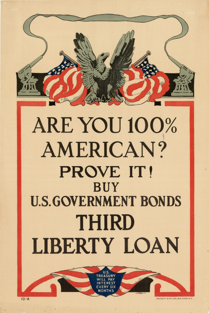 Stern, printed by Sackett and Wilhems Corp., New York Are you 100% American? Prove it! Buy U.S. Government Bonds Third Liberty Loan, 1917 Chromolithograph on paper Anonymous gift 39.1.248